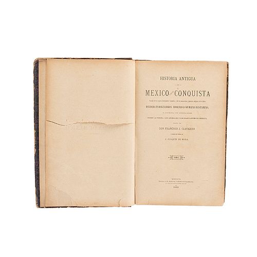 Clavijero, Francisco J. Historia Antigua de México y de su Conquista. México: Dublán y Ca. Editores, 1883. Tomo I-II, en un volumen.