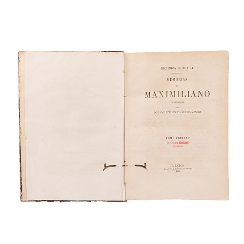 Maximiliano de Hasburgo, Fernando. Recuerdos de Mi Vida. Memorias de Maximiliano. México: 1869. Retrato de Maximiliano. 2 Ts. en 1 Vol.