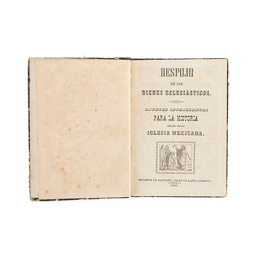 Despojo de los Bienes Eclesiásticos. Apuntes Interesantes para la Historia de la Iglesia Mexicana. México, 1847.