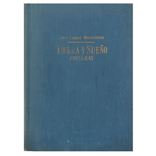López Bermúdez, José. Tierra y Sueño. Parábolas. México: Adrián Morales, 1943.  Un poema de Pablo Neruda.