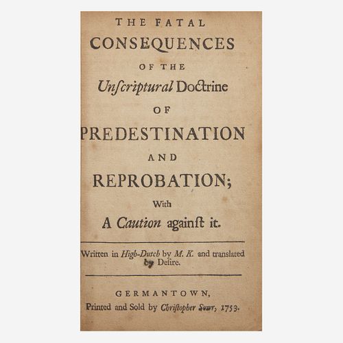 [Americana] [Sauer, Christoph] The Fatal Consequences of the Unscriptural Doctrine of Predestination and Reprobation; with a Caution against it