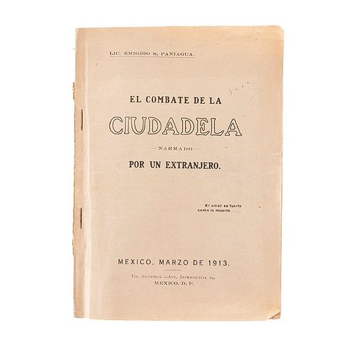 Paniagua, Emigdio S. El Combate de la Ciudadela. México. Tip. Artística, 1913. Narrado por un extanjero. Ilustrado.