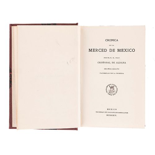 Aldana, Cristóbal. Crónica de la Merced de México. México: Sociedad de Bibliófilos Mexicanos, 1929. Edición de 225 ejemplares.