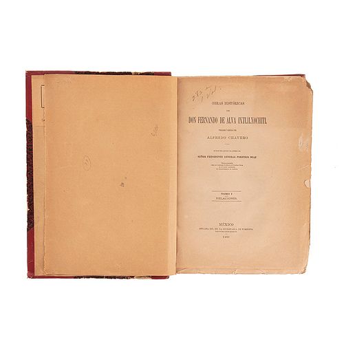 Chavero, Alfredo. Obras Históricas de Don Fernando de Alva Ixtlilxochitl. México, 1891-1892. Tomos I-II, en un volumen.
