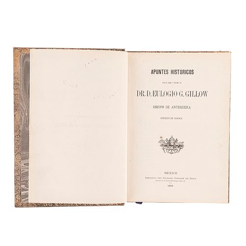 Gilow, Eulogio G. Apuntes Historicos - Diócesis de Oaxaca. México: Imprenta del Sagrado Corazón de Jesús, 1889.