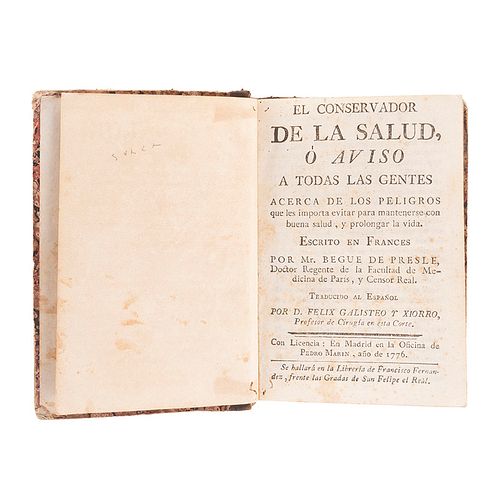 Begue de Presle, Achille Guillaume. El Conservador de la Salud o Aviso a Todas las Gentes acerca de los peligros... Madrid: 1776.