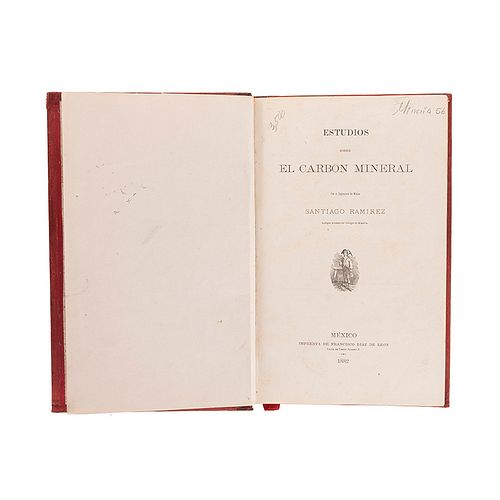 Ramírez, Santiago. Estudios sobre El Carbón Mineral. México: Imprenta de Francisco Díaz de León, 1882.