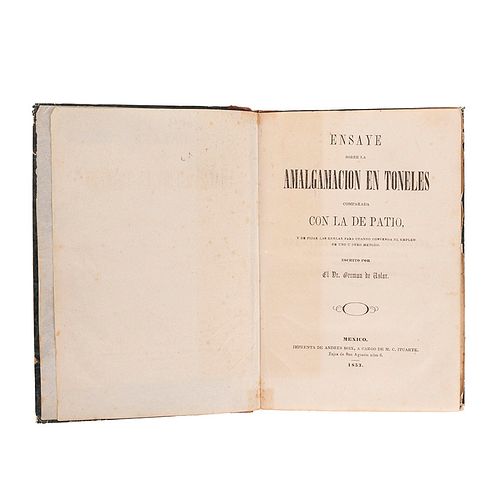 Uslar, German. Ensaye sobre la Amalgamación en Toneles comparada con la de Patio... México, 1853. 2 láminas.