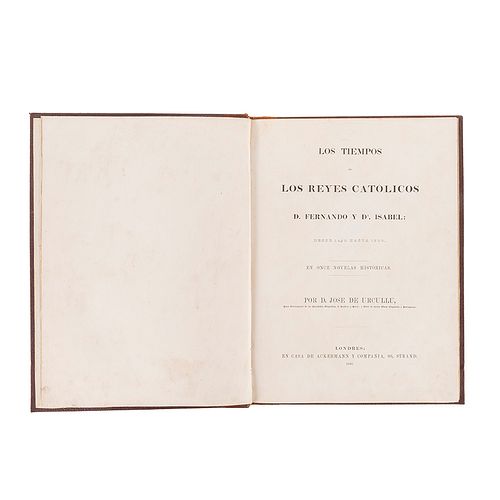 Urcullu, José de. Los Tiempos de los Reyes Católicos D. Fernando y Da. Isabel desde 1450 hasta 1500. Londres: 1840. 10 láminas.