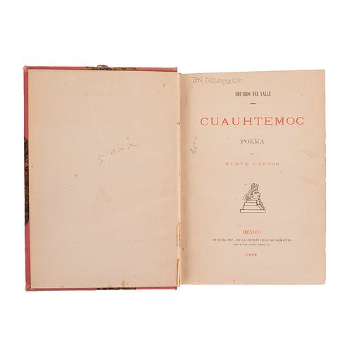 Valle, Eduardo del. Cuauhtemoc, Poema en Nueve Cantos. México: Oficina Tip. de la Secretaría de Fomento, 1886.