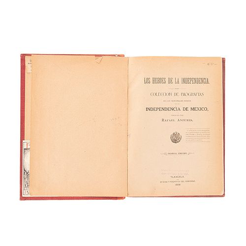Anzures, Rafael. Los Héroes de la Independencia. Colección de Biografías de los Principales Héroes de la Independencia... México: 1909.