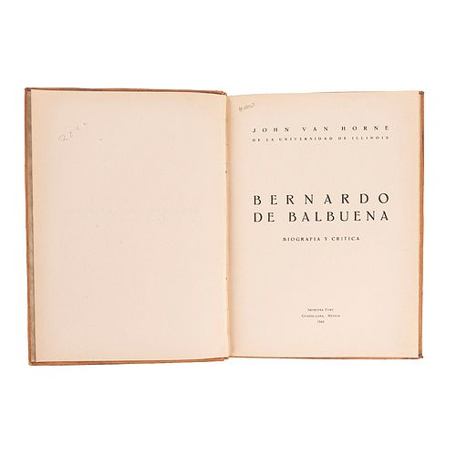 Horne, John van. Bernardo de Balbuena. Biografía Crítica. Guadalajara, 1940. Dedicado y firmado para Lázaro Cárdenas por el autor