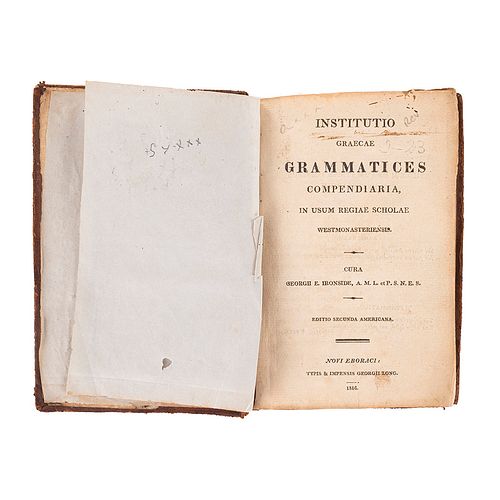 Ironside, Georgii E. Institutio Graecae Grammatices Compendaria, in Usum Regiae Scholae Westmonasteriensis. Novi Eboraci: 1816.