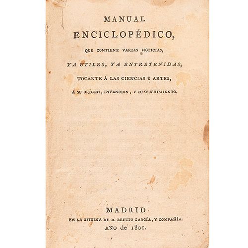 Manual Enciclopédico. Que contiene varias noticias ya Útiles, ya Entretenidas, tocante a las Ciencias y Artes... Madrid: 1801.