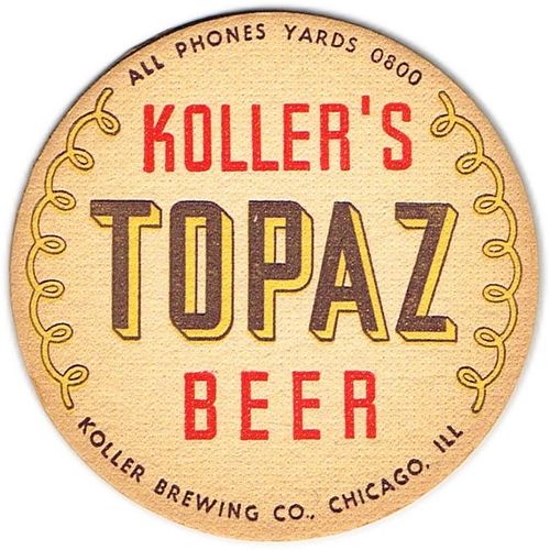 1947 Koller's Topaz Beer 4Â¼ inch coaster IL-KOL-2V Chicago, Illinois