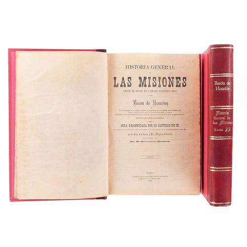 Henrion, Barón de. Historia General de las Misiones. México: Imp. de la Biblioteca de Jurisprudencia, 1878 - 1879. Piezas: 2.