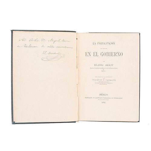 Root, Elihu. La Participación del Ciudadano en el Gobierno. México, 1907. Dedicado y firmado por Joaquín Casasús.