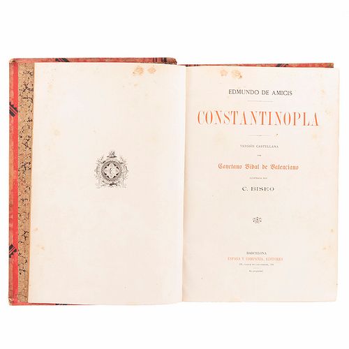 Amicis, Edmundo de. Constantinopla. Barcelona: Espasa y Compañía, Editores, 1895. Ilustrado.