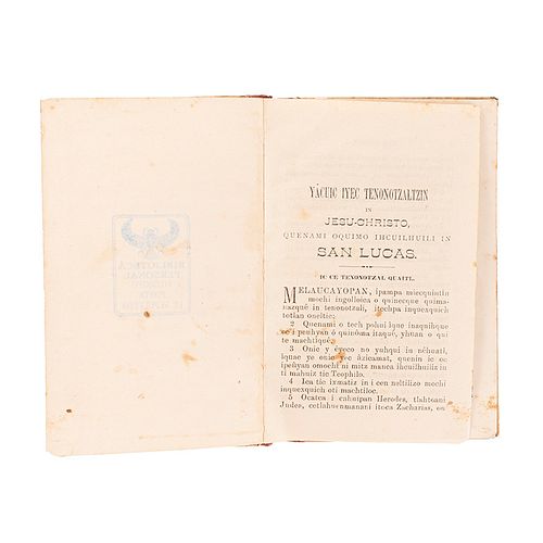 Yacuic Iyec Tenonotzaltzin in Jesu-Christo, quenami oquimo Ihcuilhuili in San Lucas. México: Imprenta Evangélica, 1889. Náhuatl.
