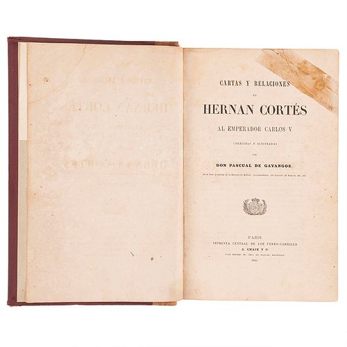 Gayangos, Pascual de. Cartas y Relaciones de Hernán Cortés al Emperador Carlos V. París: Imprenta Central, 1866.