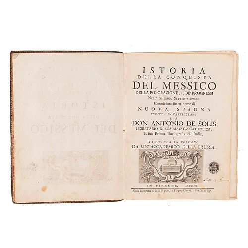 Solís, Antonio de. Istoria della Conquista del Messico della Popolazione... Firenze, 1699. 3 grabados. 1era edición italiana.