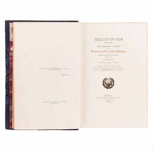 García Icazbalceta, Joaquín - Cervantes Salazar, Francisco. México en 1554, Tres Diálogos Latinos. México: Antigua Librería... 1875.