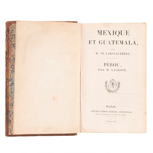 Larenaudière, M. de / Lacroix, M. Mexique et Guatemala / Pérou. Paris: Firmin Didot Frères Éditeurs,1843. 3 mapas plegadso y 80 láminas