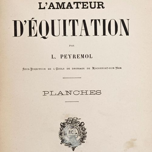 Peyremol, L. L'Amateur d'Équitation. Paris / Limoges: Henri Charles - Lavauzelle, 1892. Piezas: 2.
