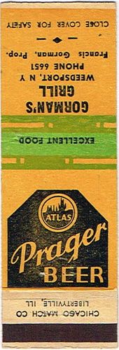 1945 Atlas Prager Beer 115mm long IL-ATLAS-6 Francis Gorman's Grill  Weedsport New York, Chicago