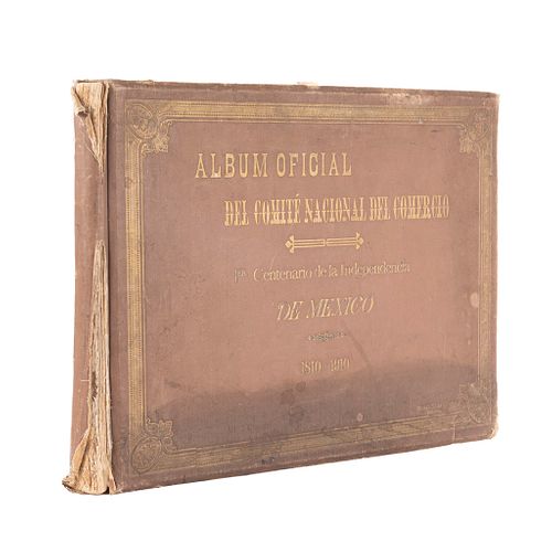 Álbum Oficial del Comité Nacional del Comercio. 1er. Centenario de la Independencia de México 1810 - 1910. Méx, 1910.