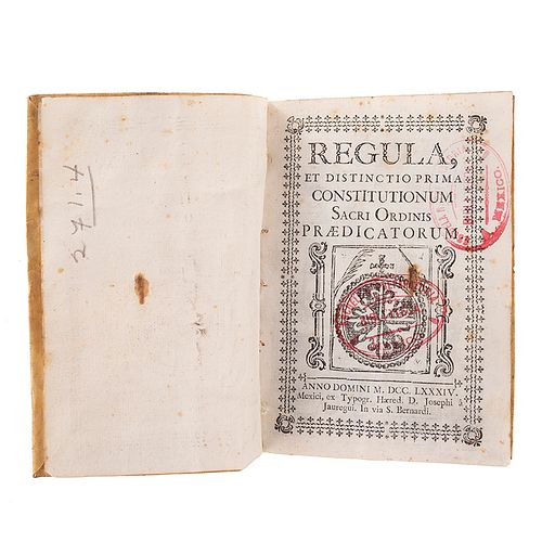 Regula, et Distinctio Prima Constitutionum Sacri Ordinis Praedicatorum. Mexici: Ex. Typogr. Haered. D. Josephi Jauregui, 1784....
