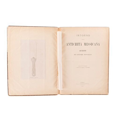Novelli, Ettore. Intorno una Antichità Messicana. Roma: Dalla Tipografia Romana, 1870.  Edición de 150 ejemplares.