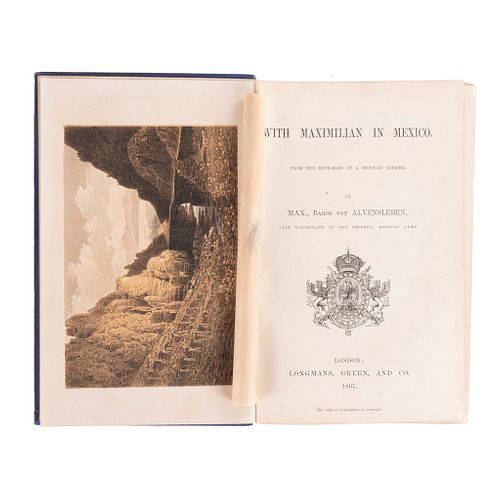 Alvensleben, Baron Von (Teniente del Ejército Imperial Mexicano). With Maximilian In Mexico. London, 1867. 1er edición.