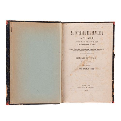 Duvernois, Clemente. La Intervención Francesa en México, Acompañada de Documentos Inéditos. Veracruz, 1868. 1er edición