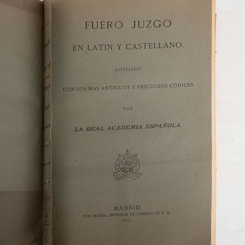 Real Academia Española.  Fuero Juzgo en Latín y Castellano.  Madrid: Por Ibarra, Impresor de Cámara de S. M., 1815.