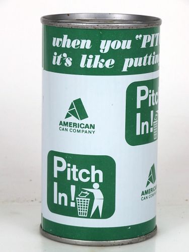 1970 American Can Co. "Pitch In" 12oz Unpictured.