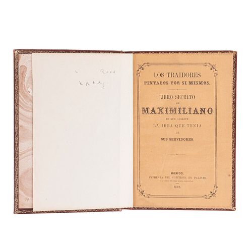 Habsburgo, Fernando Maximiliano de. Los Traidores Pintados por Sí Mismos. México, 1867.