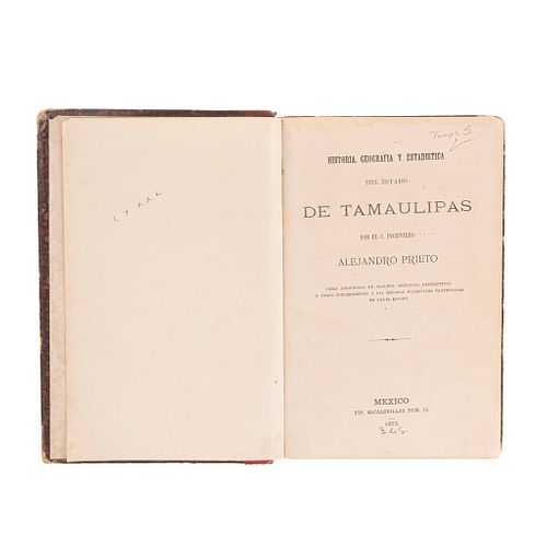 Prieto, Alejandro. Historia, Geografía y Estadística del Estado de Tamaulipas. México: Tip. Escalerillas, 1873. 14 láminas.