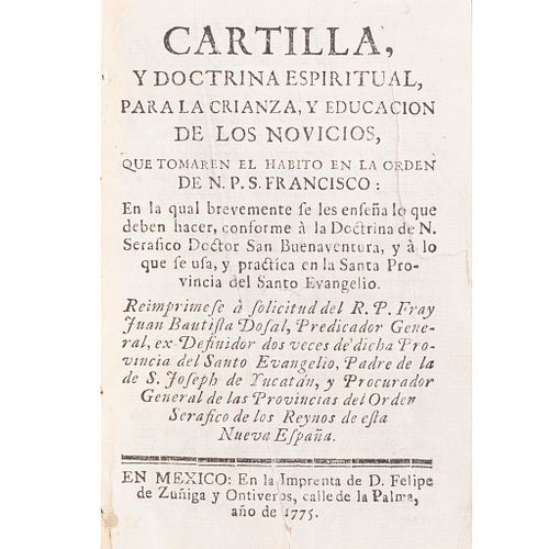 Bautista Dosal, Bautista. Cartilla y Doctrina Espiritual para la Crianza y Educación de los Novicios. México, 1775.
