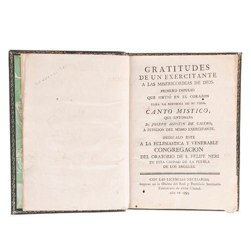 Castro, José A. de. Gratitudes de un Exercitante a las Misericordias de Dios. Primero Impulso que Sintió en el Corazón. Puebla, 1793.