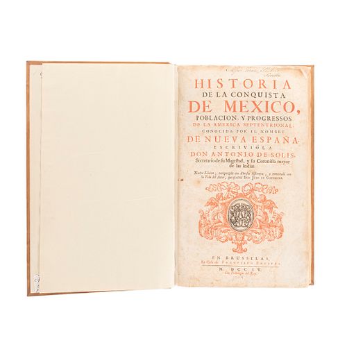 Solís, Antonio de. Historia de la Conquista de México. Bruselas: En Casa de Francisco Foppens, 1704. 12 láminas y 2 mapas.