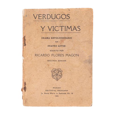 Flores Magón, Ricardo. Verdugos y Víctimas. Drama Revolucionario en Cuatro Actos. México: Editorial Mexicana, 1922.