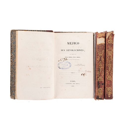 Mora, José María Luis. Mejico y su Revoluciones. París: Librería de Rosa, 1836. Primera edición. Tomos I, III y IV. Piezas: 3.