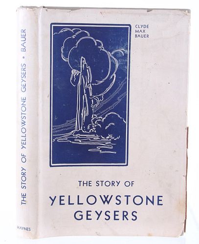 1937 1st Ed The Story of Yellowstone Geysers Bauer