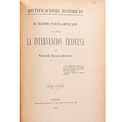 a) Tres Campañas Nacionales y una Crítica Falaz. México: Imprenta Económica, 1906. 381 p. b) Egoísmo Norte-Americano durante la Inte...