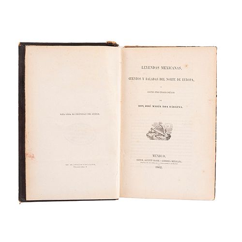 Roa Bárcena, José María. Leyendas Mexicanas. Cuentos y Baladas del Norte de Europa y Algunos otros Ensayos Poéticos. Méx: 1862.
