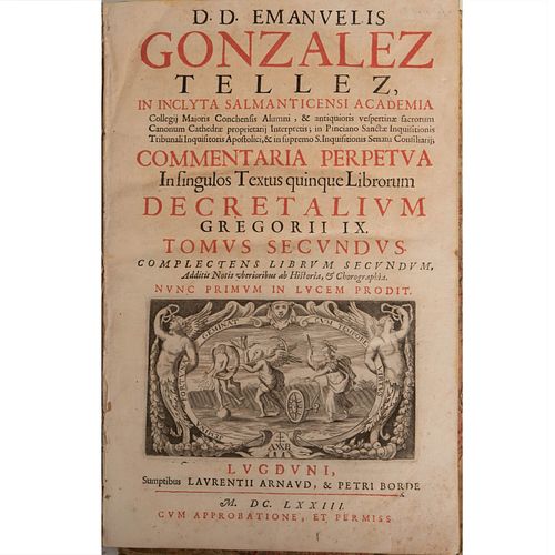 Gonzalez Tellez, Manuelis. Commentaria Perpetua In Fingulos Textus quinque Librorum Decretalium Gregorii IX. Lugduni: 1673.
