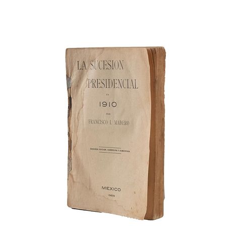 Madero, Francisco I. La Sucesión Presidencial en 1910. México: Edición del Autor, 1909. 308 p. Segunda edición.