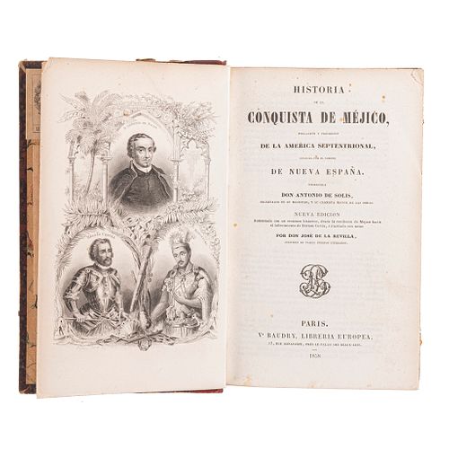 Solís, Antonio. Historia de la Conquista de Méjico, población y Progreso de la América Septentrional, conocida por...