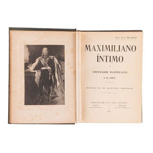 Blasio, José Luis. Maximiliano Íntimo. El Emperador Maximiliano y su Corte. México: 1905. Retrato de Maximiliano.
